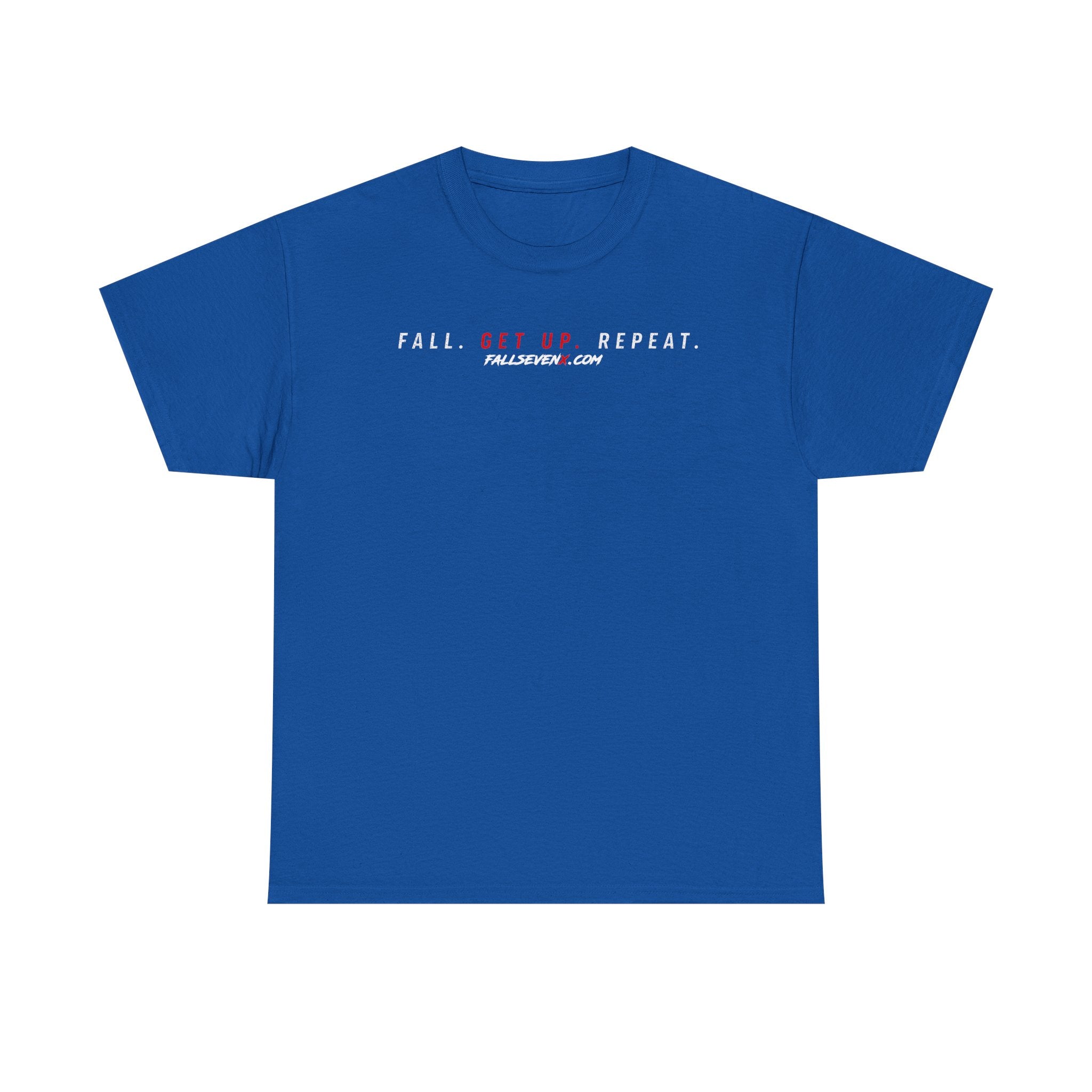 Fall. Get Up. Repeat. - T-Shirt