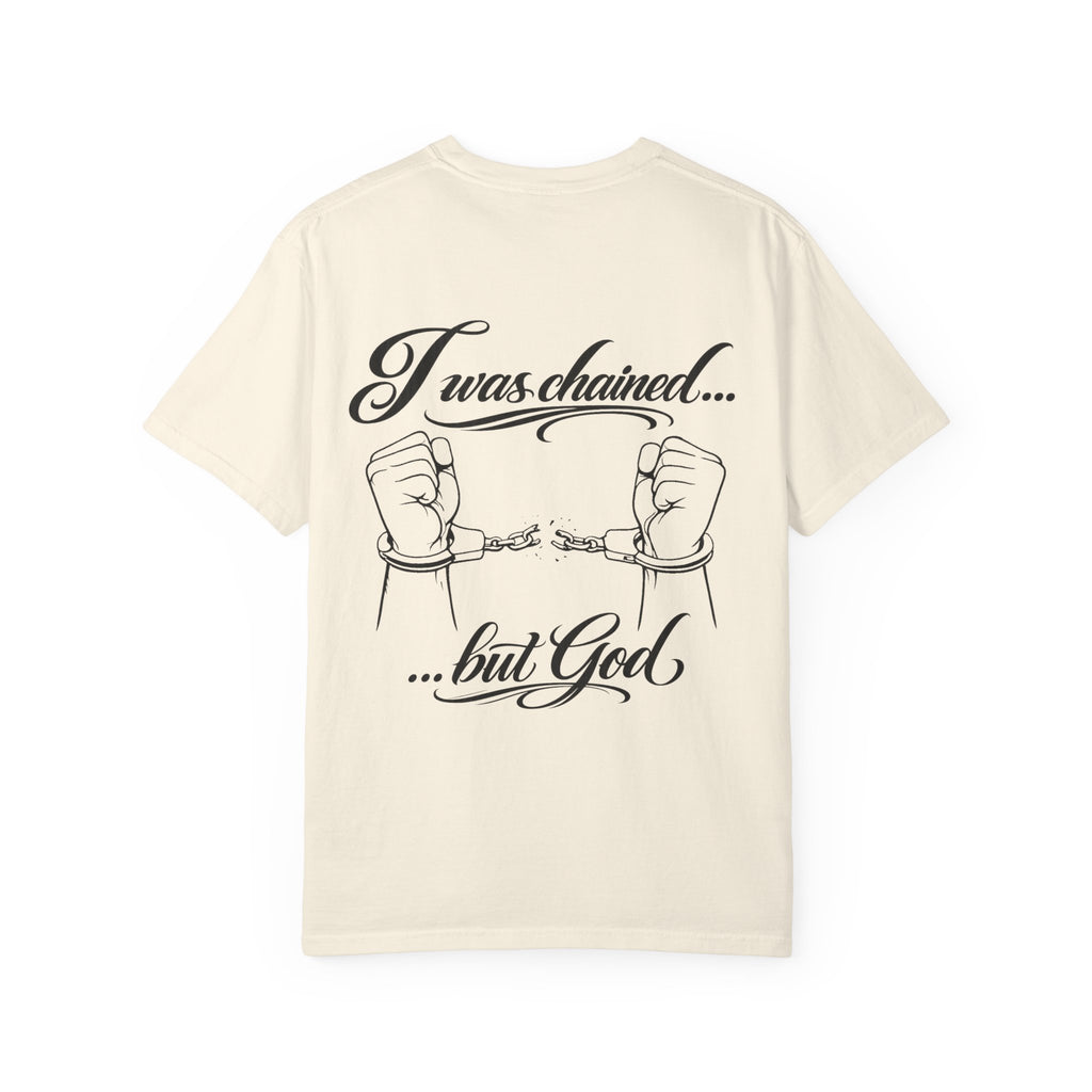 I was chained ...but God