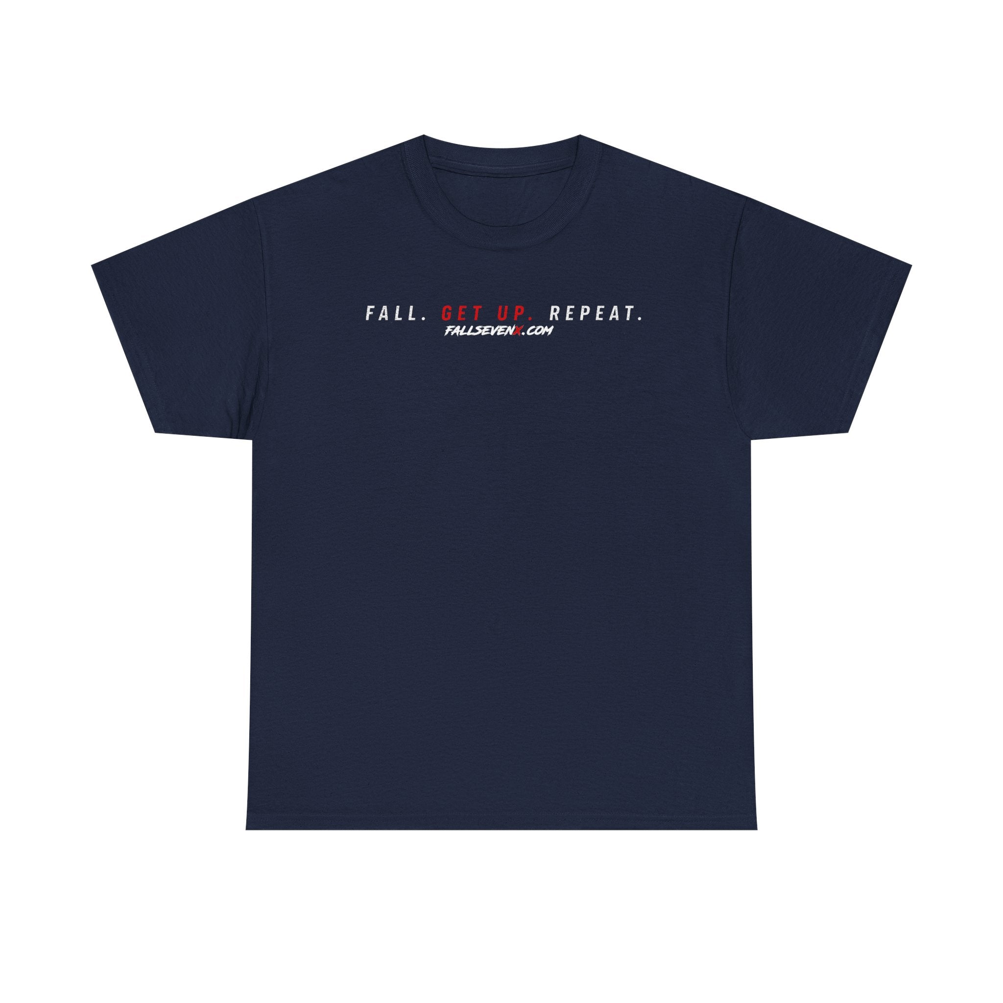 Fall. Get Up. Repeat. - T-Shirt