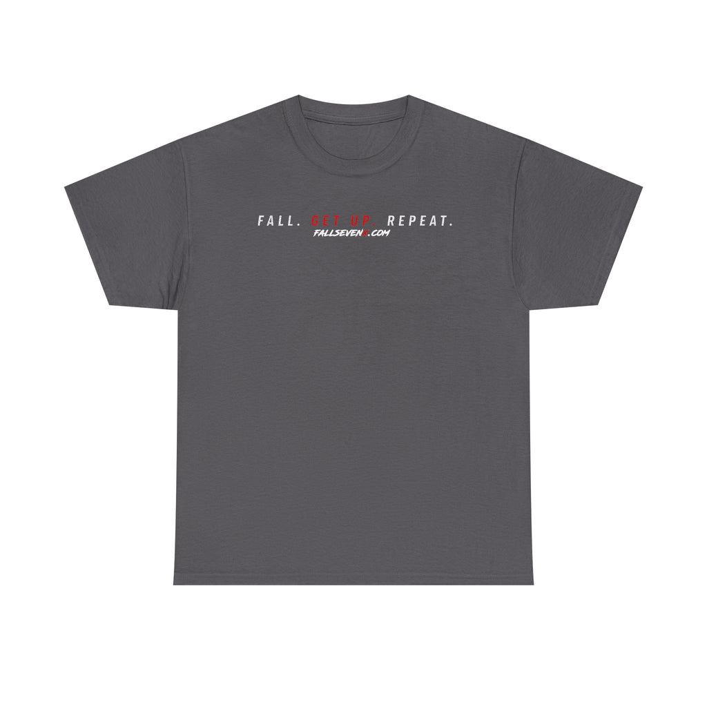 Fall. Get Up. Repeat. - T-Shirt