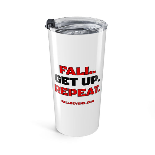 Fall. Get up. Repeat - Tumbler