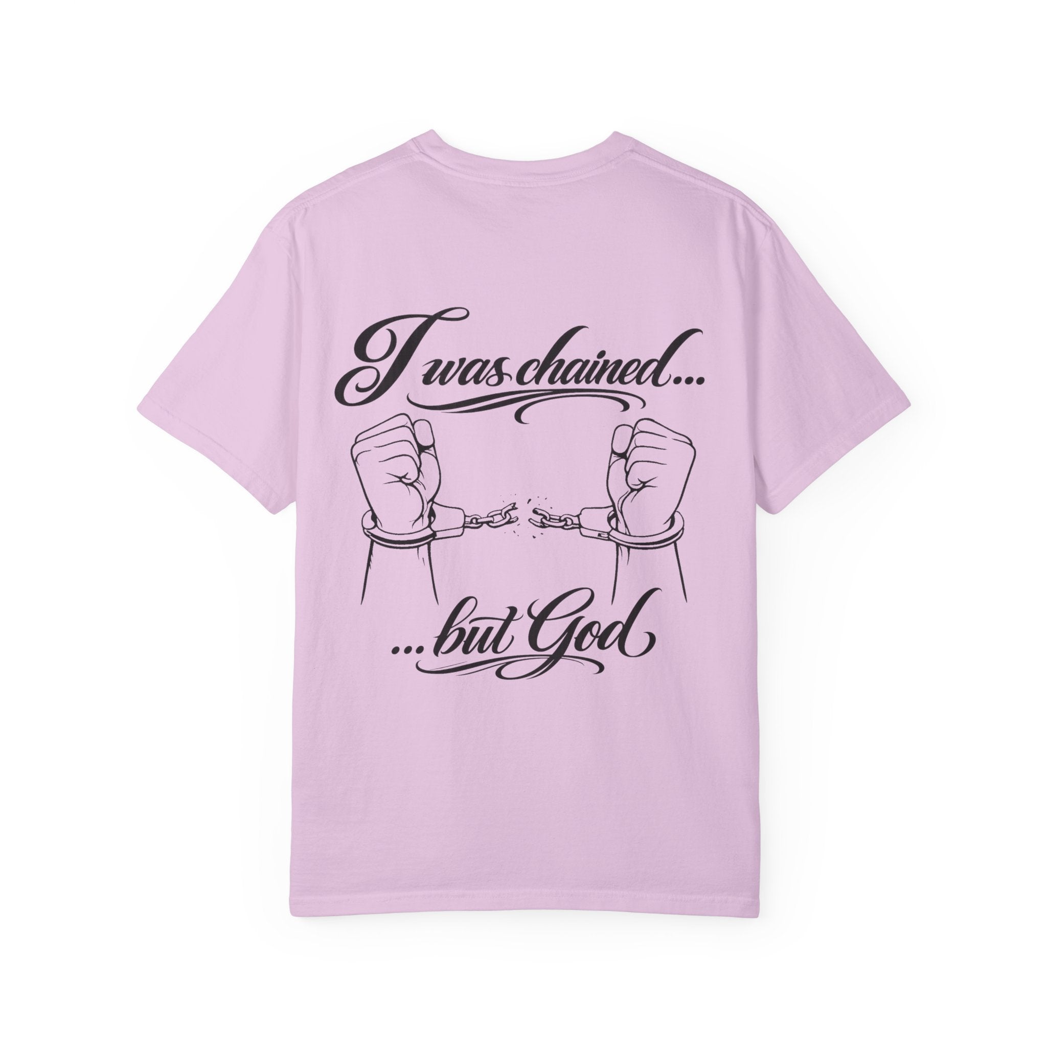 I was chained ...but God